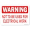 Signmission OSHA Warning Decal, Not To Be Used For Electrical Work, 10in X 7in Decal, 7" W, 10" L, Landscape OS-WS-D-710-L-19702 - alternate 1
